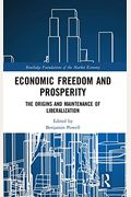 Economic Freedom And Prosperity: The Origins And Maintenance Of Liberalization