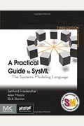 A Practical Guide To Sysml: The Systems Modeling Language