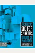 Joe Celko's Sql For Smarties: Advanced Sql Programming