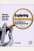 Exploring Engineering, Fourth Edition: An Introduction to Engineering and Design