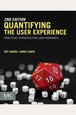 Quantifying The User Experience: Practical Statistics For User Research Quantifying The User Experience: Practical Statistics For User Research
