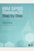 Ibm Spss Statistics 25 Step By Step: A Simple Guide And Reference