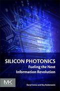 Silicon Photonics: Fueling The Next Information Revolution