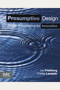 Presumptive Design: Design Provocations For Innovation