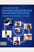 Designing User Interfaces For An Aging Population: Towards Universal Design
