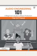 Audio Engineering 101: A Beginner's Guide to Music Production