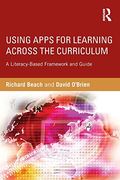 Using Apps For Learning Across The Curriculum: A Literacy-Based Framework And Guide