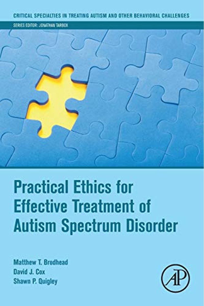 Practical Ethics for Effective Treatment of Autism Spectrum Disorder (Critical Specialties in Treating Autism and other Behavioral Challenges)