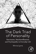 The Dark Triad Of Personality: Narcissism, Machiavellianism, And Psychopathy In Everyday Life