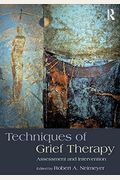 Techniques Of Grief Therapy: Assessment And Intervention