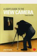 A User's Guide To The View Camera