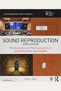 Sound Reproduction: The Acoustics And Psychoacoustics Of Loudspeakers And Rooms