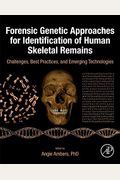 Forensic Genetic Approaches For Identification Of Human Skeletal Remains: Challenges, Best Practices, And Emerging Technologies
