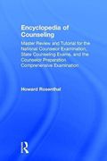 Encyclopedia Of Counseling: Master Review And Tutorial For The National Counselor Examination, State Counseling Exams, And The Counselor Preparati