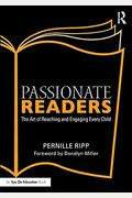 Passionate Readers: The Art Of Reaching And Engaging Every Child