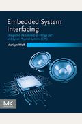 Embedded System Interfacing: Design For The Internet-Of-Things (Iot) And Cyber-Physical Systems (Cps)