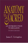 Anatomy Of The Sacred: An Introduction To Religion