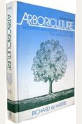 Arboriculture: Integrated Management Of Landscape Trees, Shrubs, And Vines