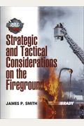 Strategic And Tactical Considerations On The Fireground