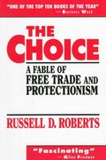 The Choice: A Fable Of Free Trade And Protectionism