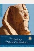 The Heritage Of World Civilizations, Volume 1: To 1700