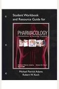 Student Workbook And Resource Guide For Pharmacology: Connections To Nursing Practice