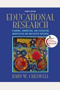 Educational Research: Planning, Conducting, And Evaluating Quantitative And Qualitative Research