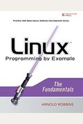 Linux Programming By Example: The Fundamentals
