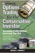 Options Trading for the Conservative Investor: Increasing Profits Without Increasing Your Risk