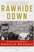 Rawhide Down: The Near Assassination Of Ronald Reagan