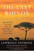 The Last Rhinos: My Battle to Save One of the World's Greatest Creatures