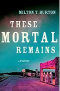 These Mortal Remains: A Mystery