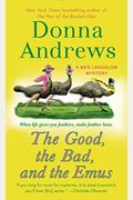 The Good, The Bad, And The Emus: A Meg Langslow Mystery (Meg Langslow Mysteries)