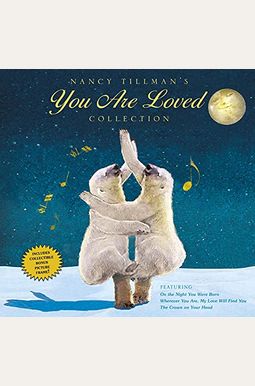 Nancy Tillman's You Are Loved Collection: On The Night You Were Born; Wherever You Are, My Love Will Find You; And The Crown On Your Head Nancy Tillman's You Are Loved Collection: On The Night You Were Born; Wherever You Are, My Love Will Find You; And The Crown On Your Head