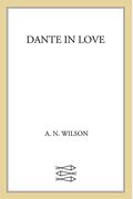 Dante In Love: A Biography