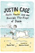 Justin Case: Shells, Smells, And The Horrible Flip-Flops Of Doom (Justin Case Series)