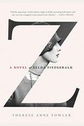 Z: A Novel Of Zelda Fitzgerald