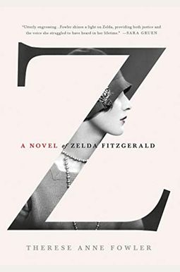 Z: A Novel Of Zelda Fitzgerald Z: A Novel Of Zelda Fitzgerald