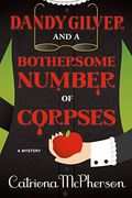Dandy Gilver And A Bothersome Number Of Corpses: A Mystery