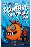 The Seaquel: My Big Fat Zombie Goldfish