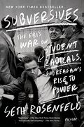 Subversives: The Fbi's War On Student Radicals, And Reagan's Rise To Power