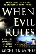 When Evil Rules: Vengeance And Murder On Cape Cod (St. Martin's True Crime Library)