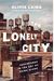 The Lonely City: Adventures In The Art Of Being Alone