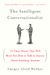 The Intelligent Conversationalist: 31 Cheat Sheets That Will Show You How To Talk To Anyone About Anything, Anytime
