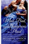 Mad, Bad, And Dangerous In Plaid: A Scandalous Highlanders Novel (Scandalous Highlanders Series, Book 3)