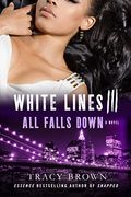 Whites Lines Iii: All Falls Down  (White Lines Novels, Book 3)