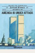 America Is Under Attack: September 11, 2001: The Day The Towers Fell (Actual Times)