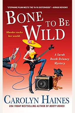 Bone To Be Wild: A Sarah Booth Delaney Mystery Bone To Be Wild: A Sarah Booth Delaney Mystery