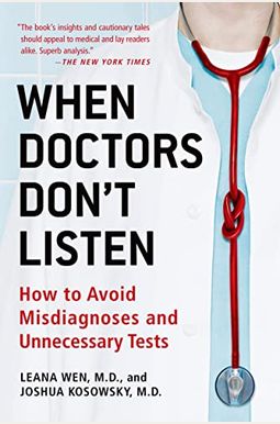 When Doctors Don't Listen: How to Avoid Misdiagnoses and Unnecessary Tests