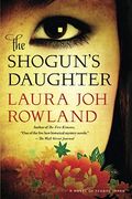 The Shogun's Daughter: A Novel Of Feudal Japan